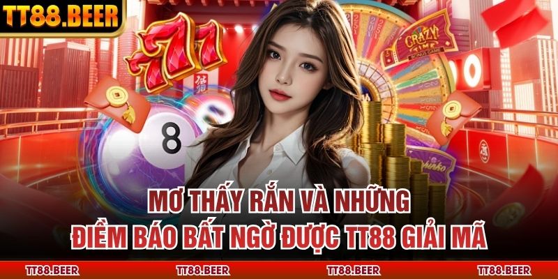 Mơ Thấy Rắn Và Những Điềm Báo Bất Ngờ Được TT88 Giải Mã