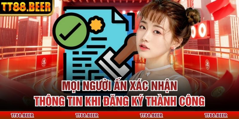 Mọi người ấn xác nhận thông tin khi đăng ký thành công